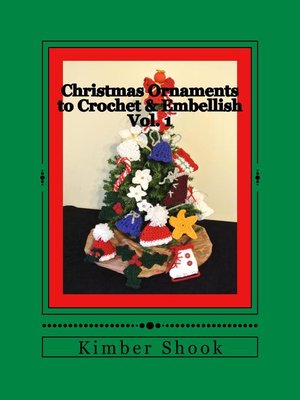 cover image of Christmas Ornaments to Crochet & Embellish Volume 1